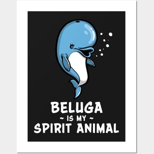 Beluga Whale Is My Spirit Animal Funny Kawaii Posters and Art